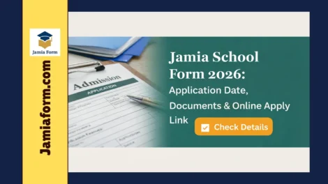 Read more about the article Jamia School Form 2026: Application Date, Documents & Online Apply Link
